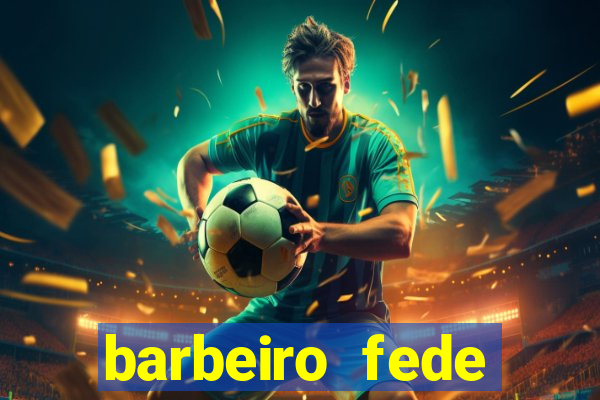 barbeiro fede quando morre